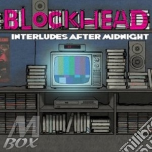 Blockhead - Interludes After Midnight cd musicale di Blockhead