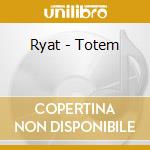 Ryat - Totem cd musicale di Ryat