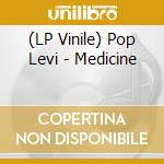 (LP Vinile) Pop Levi - Medicine lp vinile di Pop Levi