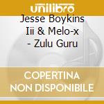 Jesse Boykins Iii & Melo-x - Zulu Guru