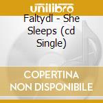 Faltydl - She Sleeps (cd Single) cd