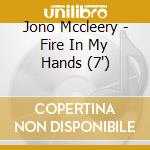 Jono Mccleery - Fire In My Hands (7') cd