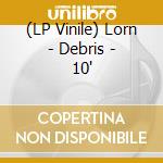 (LP Vinile) Lorn - Debris - 10' vinile