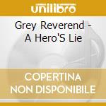 Grey Reverend - A Hero'S Lie cd musicale di Grey Reverend