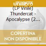 (LP Vinile) Thundercat - Apocalypse (2 Lp) lp vinile di Thundercat