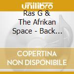 Ras G & The Afrikan Space - Back On The Planet cd musicale di G Ras