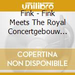 Fink - Fink Meets The Royal Concertgebouw Orchestra cd
