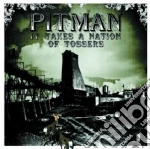 Pitman - It Takes A Nation Of Tossers cd