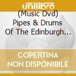 (Music Dvd) Pipes & Drums Of The Edinburgh Military Tattoo cd