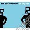 Bad Machines - Telling Lies cd