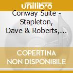 Conway Suite - Stapleton, Dave & Roberts, Deri cd musicale di Conway Suite