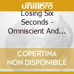 Losing Six Seconds - Omniscient And In Control cd