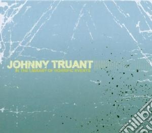 Johnny Truant - In The Library Of Horrorific Events cd musicale di Johnny Truant