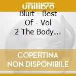 Blurt - Best Of - Vol 2 The Body That They Built To Fit cd