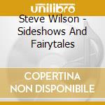 Steve Wilson - Sideshows And Fairytales cd