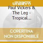 Paul Vickers & The Leg - Tropical Favourites cd