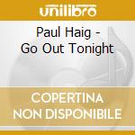 Paul Haig - Go Out Tonight cd