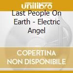Last People On Earth - Electric Angel cd