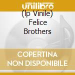(lp Vinile) Felice Brothers cd