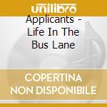 Applicants - Life In The Bus Lane cd