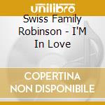 Swiss Family Robinson - I'M In Love cd