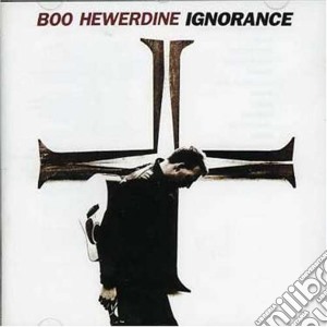 Hewerdine Boo - Ignorance cd musicale di Hewerdine Boo