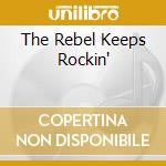 The Rebel Keeps Rockin' cd