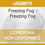 Freezing Fog - Freezing Fog cd musicale di Freezing Fog