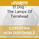El Dog - The Lamps Of Terrahead cd