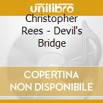 Christopher Rees - Devil's Bridge cd musicale di Christopher Rees