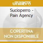 Sucioperro - Pain Agency cd musicale di Sucioperro