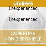 Inexperienced - Inexperienced cd