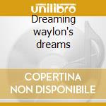 Dreaming waylon's dreams cd