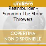 Realmbuilder - Summon The Stone Throwers cd musicale di REALMBUILDER