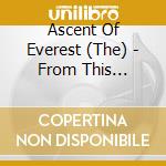 Ascent Of Everest (The) - From This Vantage cd musicale di Ascent Of Everest
