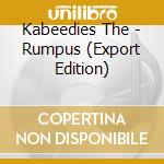 Kabeedies The - Rumpus (Export Edition) cd musicale di Kabeedies  The