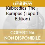 Kabeedies The - Rumpus (Export Edition) cd