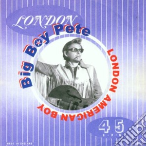 Big Boy Pete - London American Boy cd musicale di Big Boy Pete