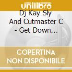 Dj Kay Sly And Cutmaster C - Get Down Or Lay Down cd