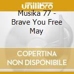 Musika 77 - Brave You Free May cd