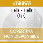 Hells - Hells (Ep) cd musicale di HELLS