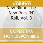 New Blood The New Rock 'N' Roll, Vol. 3 cd