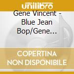 Gene Vincent - Blue Jean Bop/Gene Vincent And The Bluecaps cd musicale di Gene & his Vincent