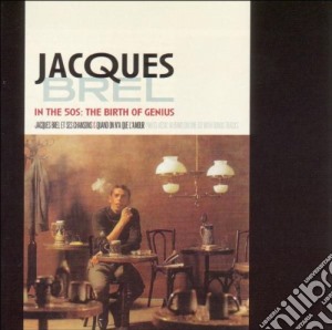 Jacques Brel - In The 50's The Birth Of Genius cd musicale di Jacques Brel