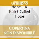 Hope - A Bullet Called Hope cd