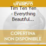 Tim Ten Yen - Everything Beautiful Reminds Me Of You cd
