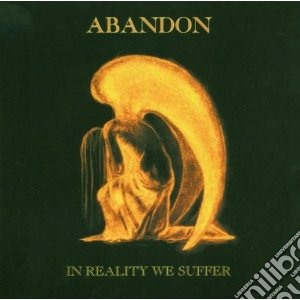 Abandon - In Reality We Suffer cd musicale di Abandon