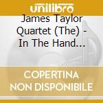 James Taylor Quartet (The) - In The Hand Of Inevitable cd musicale di James Taylor Quartet