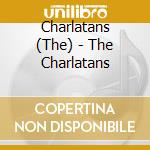 Charlatans (The) - The Charlatans cd musicale di Charlatans (The)