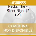 Necks The - Silent Night (2 Cd) cd musicale di Necks The